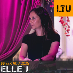 Elle J - WEEK-40 | 2025 LTU-Podcast