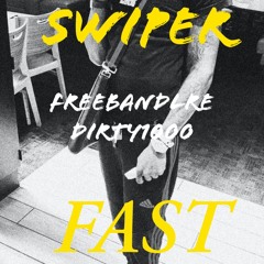 Swiper - FreeBandLre X Dirty1000 (FAST VERSION)