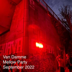 Mellow 2.0 - Van Damme // 10-9-22