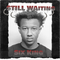 Sixking - still waiting