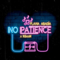 No Patience - Flavia Abadía x KGoon