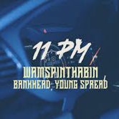 WamSpinThaBin x Young spread x Bankhead - 11pm