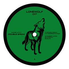 LONEWOLF017 ~ Suicide AFTR 7 - DOUBLE SPEAK EP