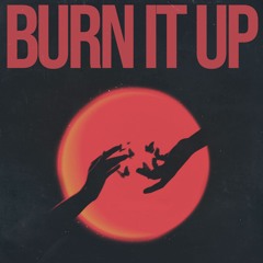 Burn It Up
