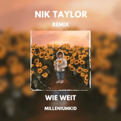 MilleniumKid - Wie Weit (NIK TAYLOR REMIX)