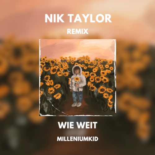 MilleniumKid - Wie Weit (NIK TAYLOR REMIX)