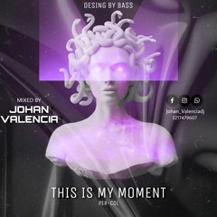 THIS IS MY MOMENT 001 - MIXED BY JOHAN VALENCIA