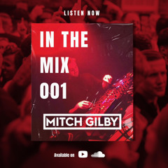 In The Mix 001 - Mitch Gilby