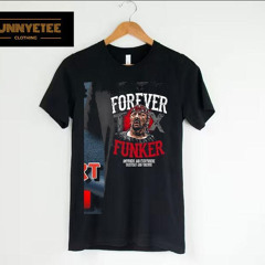 Terry Funk Forever Funker Anywhere And Everywhere Everyday And Forever 2023 Shirt