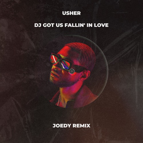 Stream Usher - DJ Got Us Fallin' In Love (Joedy Remix) by