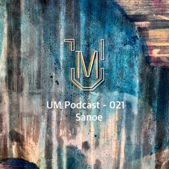 UM Podcast - 021 Sanoe
