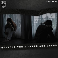 Order & Chaos - Without You (Free Download) TNB #002