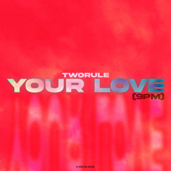 TwoRule - Your Love (9PM)