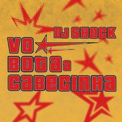 vou botar a cabecinha [PROD. DJ SHOCK]