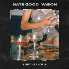 I Get Jealous (with Nate Good)