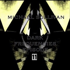 Dark Frequencies EPISODE 11