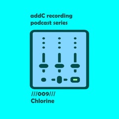 Chlorine - addC podcast series 009 - Techno