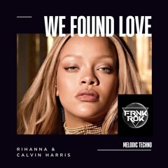Rihanna f Calvin Harris - We Found Love (FRNKROK Remix)