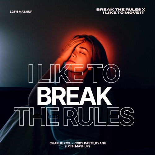 Break The Rules X I Like to Move It (SUNKA Mashup - Free download)