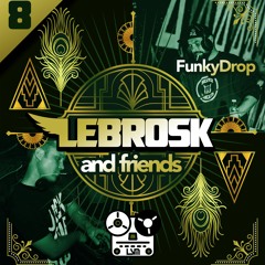 Lebrosk & Friends Podcast #8 (Guestmix by FunkyDrop) - Life Support Machine