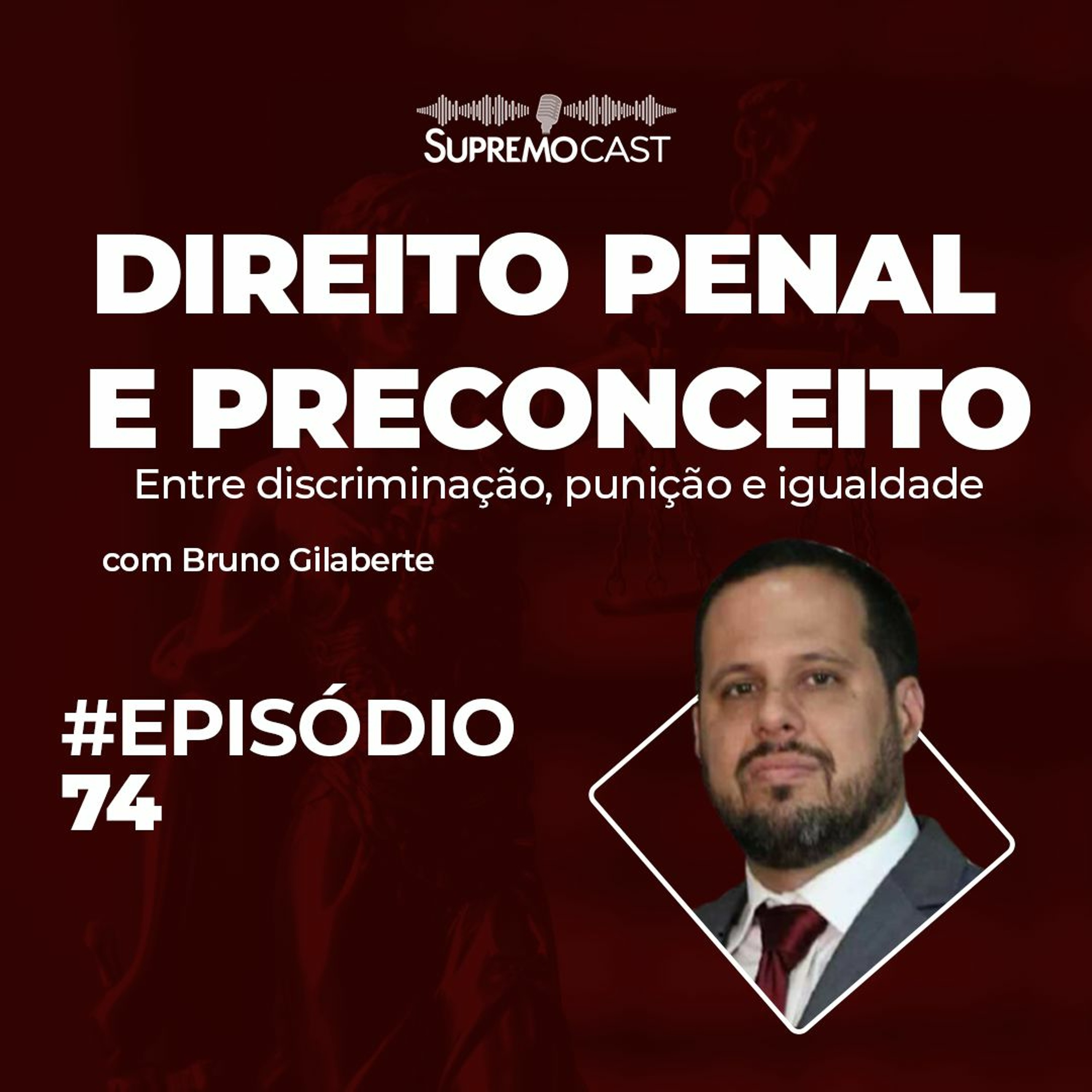 #74 - DIREITO PENAL E PRECONCEITO: Entre discriminação, punição e igualdade.