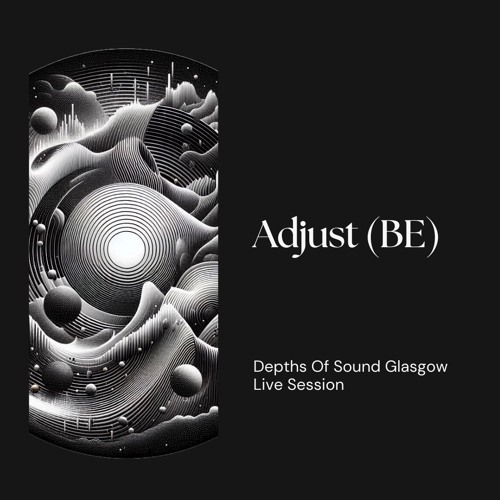Depths Of Sound | Adjust (BE) - March 21 / 2025