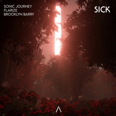 Sonic Journey & Flarize - SICK ft. Brooklyn Barry