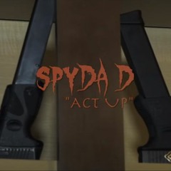Spyda D - Act Up Directed By Rio Productions
