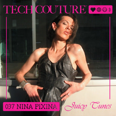 Juicy Tunes 037 w/ Nina Pixina