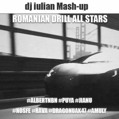 Romanian Drill All Stars - Nosfe, Rava, Amuly, Albert NBN, Puya, Jianu, Dragonu(Dj Iulian Mash - Up)