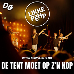 Likke Pêhp - De Tent Moet Op Z’n Kop (Dutch Groovers Remix)
