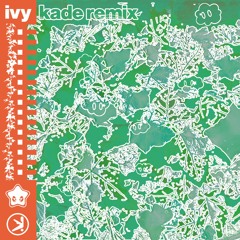 ivy (KADE REMIX)