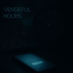 VENGEFUL HOURS