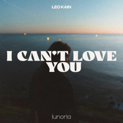 Leo Kain - I Can't Love You