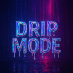 Drip Mode