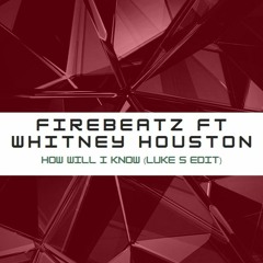 How Will I Know (Luke S Edit)