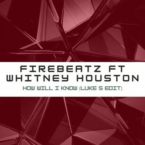 How Will I Know (Luke S Edit)