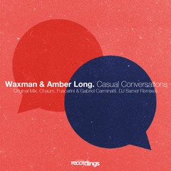 Waxman (CA) & Amber Long - Casual Conversations {Fuscarini & Gabriel Carminatti Remix} Stripped Rec