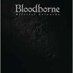 [FREE] EBOOK 📨 Bloodborne Official Artworks by Sony,FromSoftware [EPUB KINDLE PDF EB