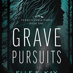 [FREE] EPUB 🎯 Grave Pursuits (Pennsylvania Parks Book 1) by  Elle E. Kay [KINDLE PDF