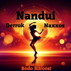 Naxxos & Derrok - Nandui (Bodo Bifroest Mashup)