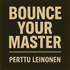 Bounce your master