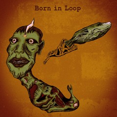 Born In Loop