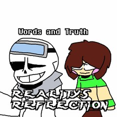 [Reality's Reflection] Words and Truth (CHECK UPDATED VERSION IN DESCRIPTION)