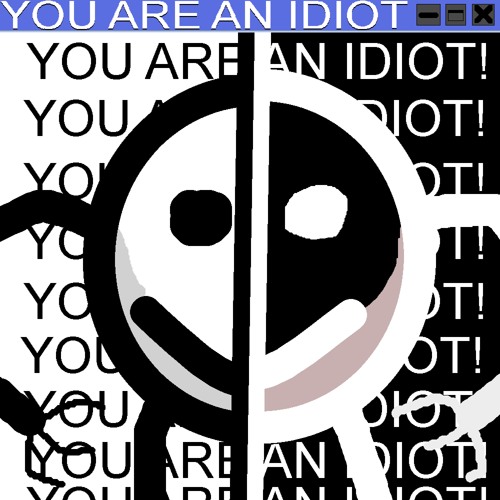 YOU ARE AN IDIOT! (Pillar Chase 2 Chase song concept)(EXTENDED)