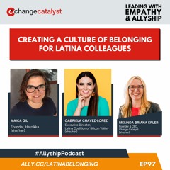 Creating A Culture Of Belonging For Latina Colleagues