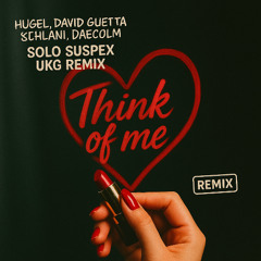 Think Of Me (Solo Suspex UKG Remix) FREE DOWNLOAD
