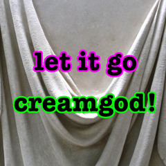 let it go - creamgod!