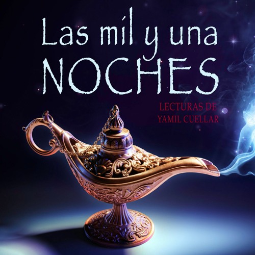 Stream Lecturas de Yamil Cuéllar | Listen to Las Mil y Una Noches playlist  online for free on SoundCloud