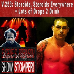 GUESTPOD: Steroids, Steroids Everywhere+Lots of Drops 2 Drink | The Eugene S. Robinson Show Stomper!